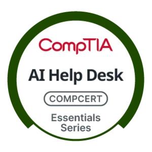 CompTIA AI Help Desk Essentials – Ứng dụng AI trong hỗ trợ kỹ thuật và Help Desk