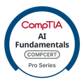 CompTIA AI Fundamentals – Nền tảng kiến thức và kỹ năng AI toàn diện