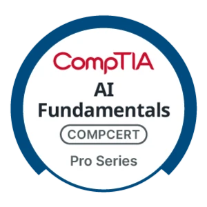 CompTIA AI Fundamentals – Nền tảng kiến thức và kỹ năng AI toàn diện